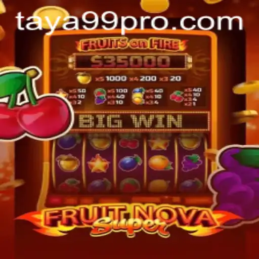 FruitNovaSuper: A New Twist in Gaming with TAYA99