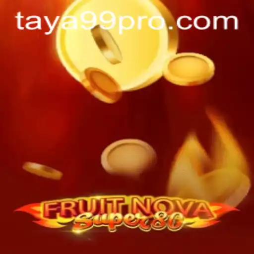 Exploring the Excitement of FruitNovaSuper80 and TAYA99