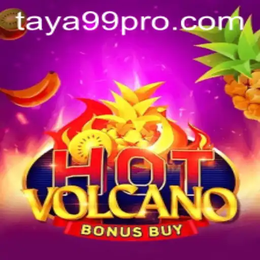 Unveiling the Excitement: HotVolcanoBonusBuy and TAYA99